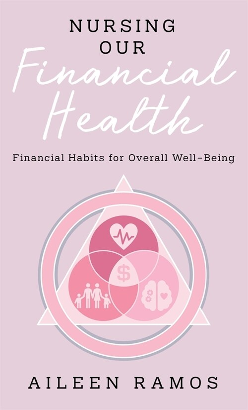 Nursing Our Financial Health: Financial Habits for Overall Well-Being (Hardcover)