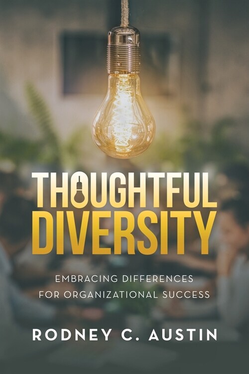 Thoughtful Diversity: Embracing Differences for Organizational Success (Paperback)