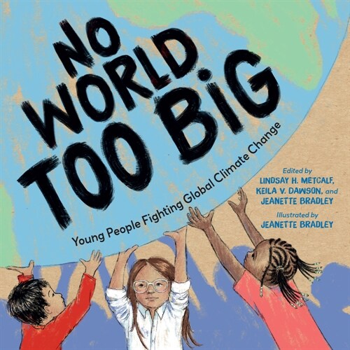 No World Too Big: Young People Fighting Global Climate Change (Hardcover)