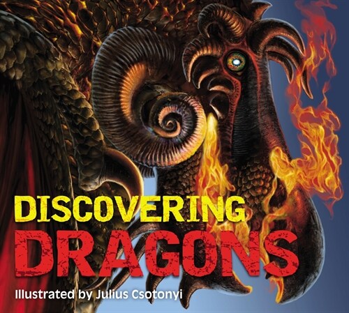 Discovering Dragons: The Ultimate Guide to the Creatures of Legend (Hardcover)