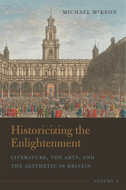 Historicizing the Enlightenment, Volume 2: Literature, the Arts, and the Aesthetic in Britain (Hardcover)