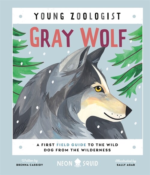 Gray Wolf (Young Zoologist): A First Field Guide to the Wild Dog from the Wilderness (Hardcover)