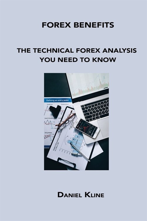 Forex Benefits: The Technical Forex Analysis You Need to Know (Paperback)