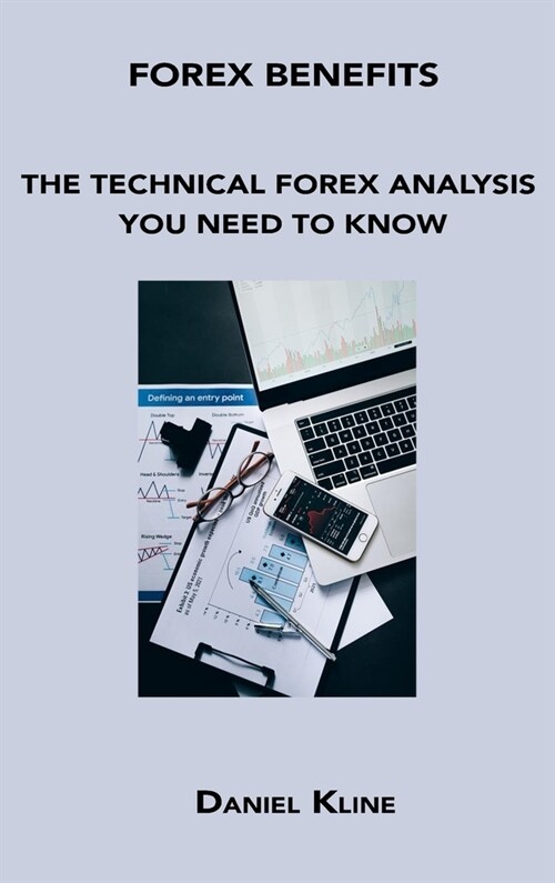 Forex Benefits: The Technical Forex Analysis You Need to Know (Hardcover)