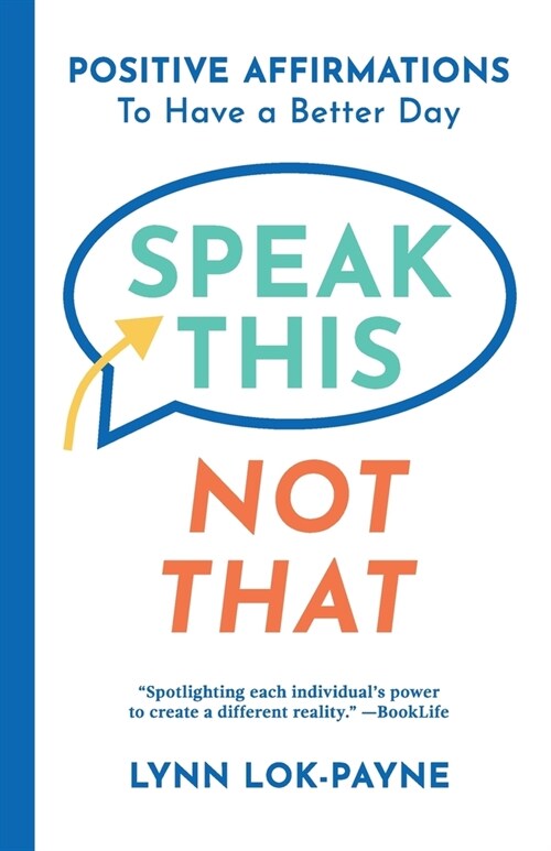 Speak This Not That: Positive Affirmations To Have A Better Day (Paperback)