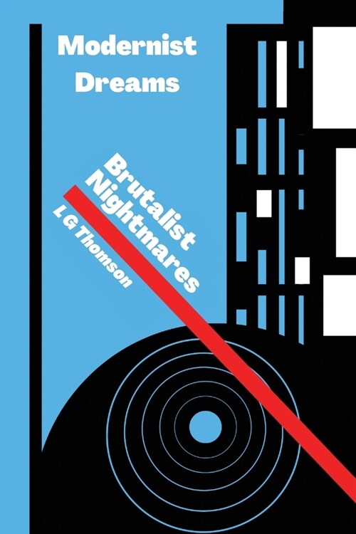 Modernist Dreams Brutalist Nightmares (Paperback)