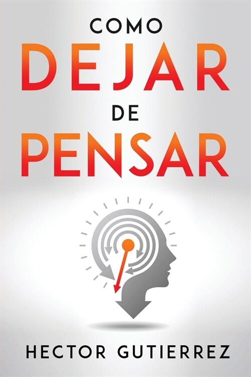 Como Dejar de Pensar (Paperback)