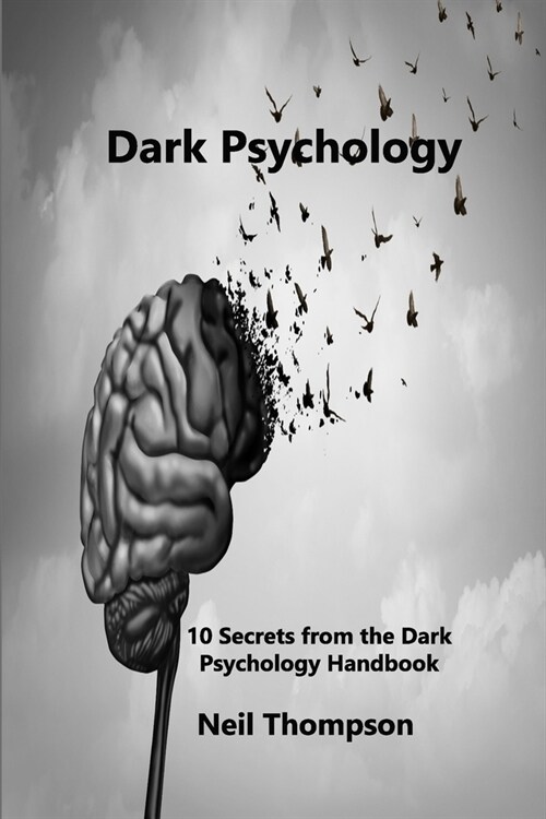 Dark Psychology: 10 Secrets from the Dark Psychology Handbook (Paperback)