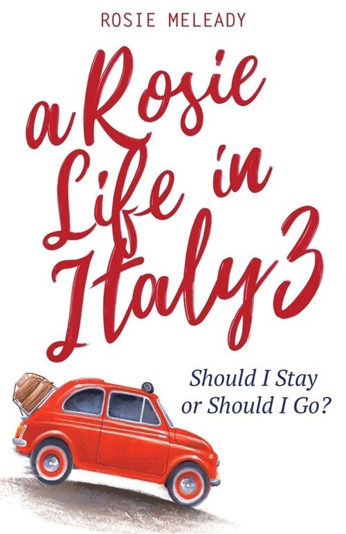 A Rosie Life In Italy 3: Should I Stay or Should I Go? (Paperback)