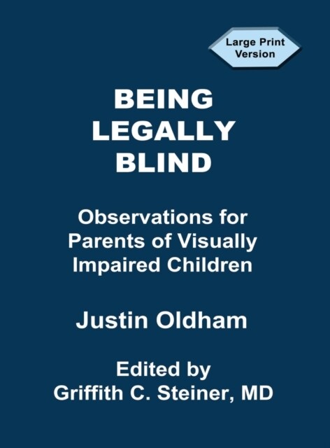 Being Legally Blind: Observations for Parents of Visually Impaired Children (Hardcover)