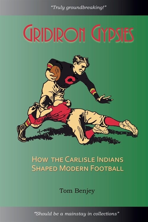 Gridiron Gypsies: How The Carlisle Indians Shaped Modern Football (Paperback)