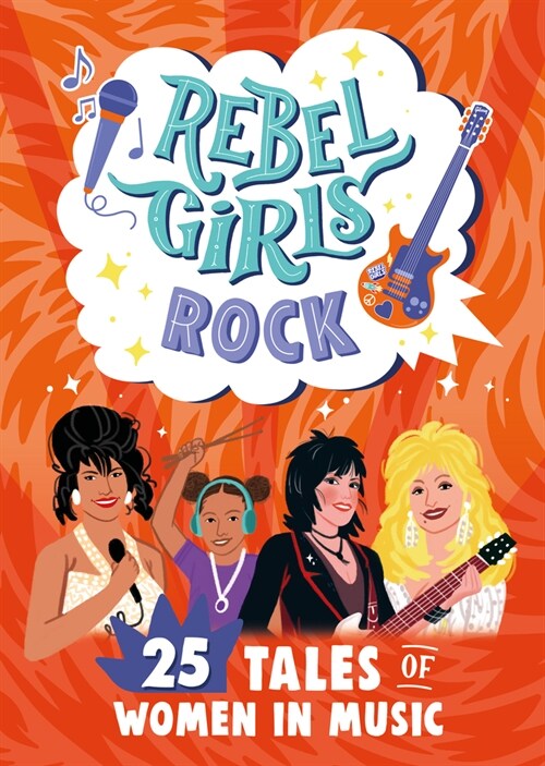 Rebel Girls Rock: 25 Tales of Women in Music (Paperback)