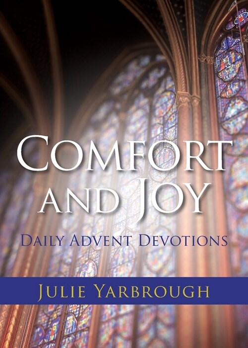 Comfort and Joy: Daily Advent Devotions (Paperback)