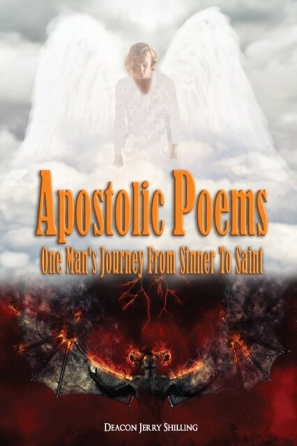 Apostolic Poems: One Mans Journey From Sinner To Saint (Paperback)