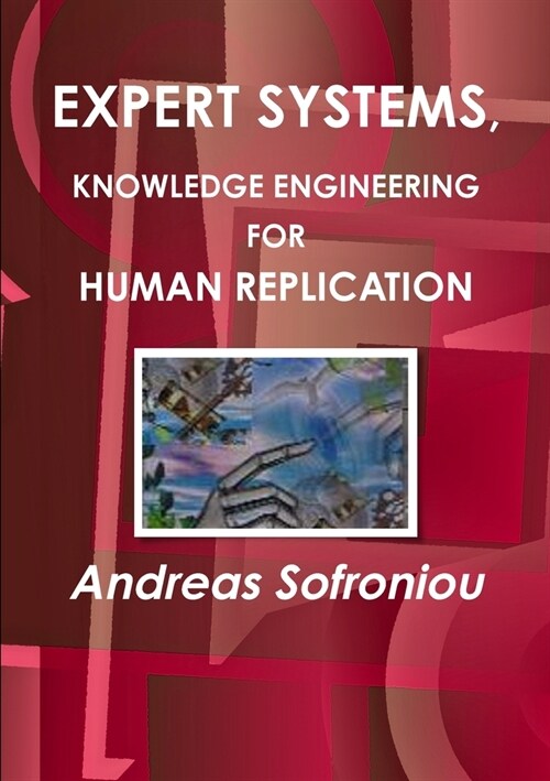 Expert Systems, Knowledge Engineering for Human Replication (Paperback)