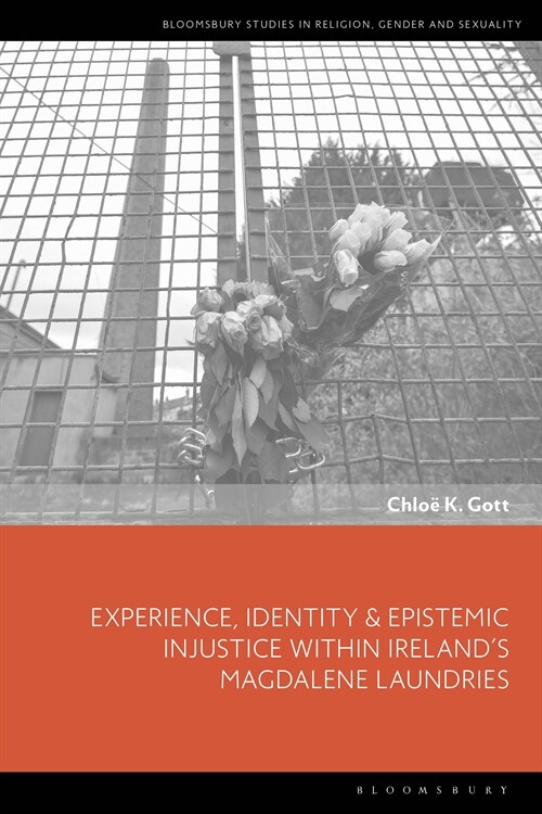 Experience, Identity & Epistemic Injustice within Ireland’s Magdalene Laundries (Paperback)