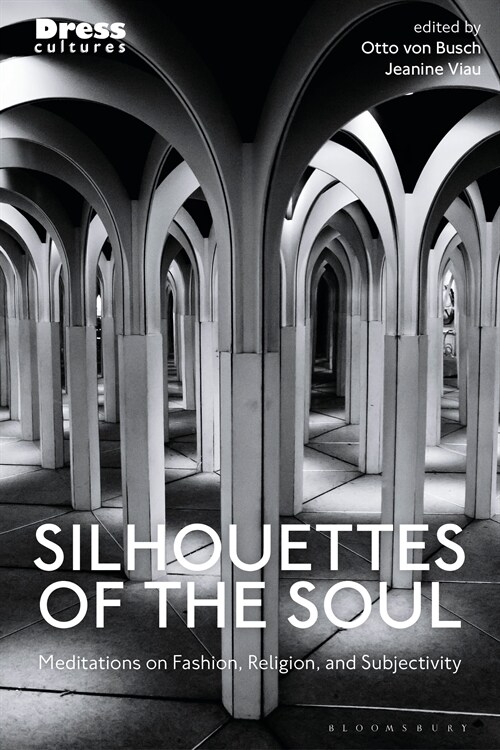 Silhouettes of the Soul : Meditations on Fashion, Religion, and Subjectivity (Paperback)