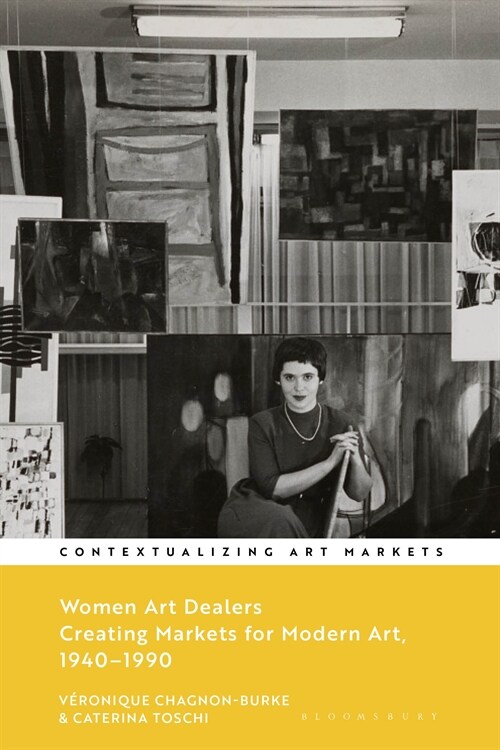 Women Art Dealers : Creating Markets for Modern Art, 1940–1990 (Hardcover)