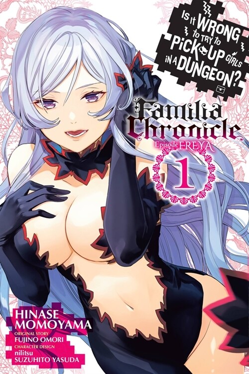 Is It Wrong to Try to Pick Up Girls in a Dungeon? Familia Chronicle Episode Freya, Vol. 1 (Manga) (Paperback)
