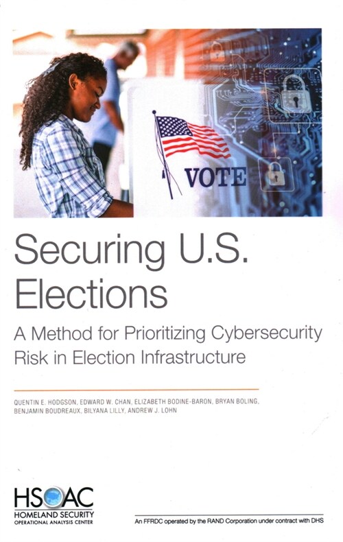 Securing U.S. Elections: A Method for Prioritizing Cybersecurity Risk in Election Infrastructure (Paperback)
