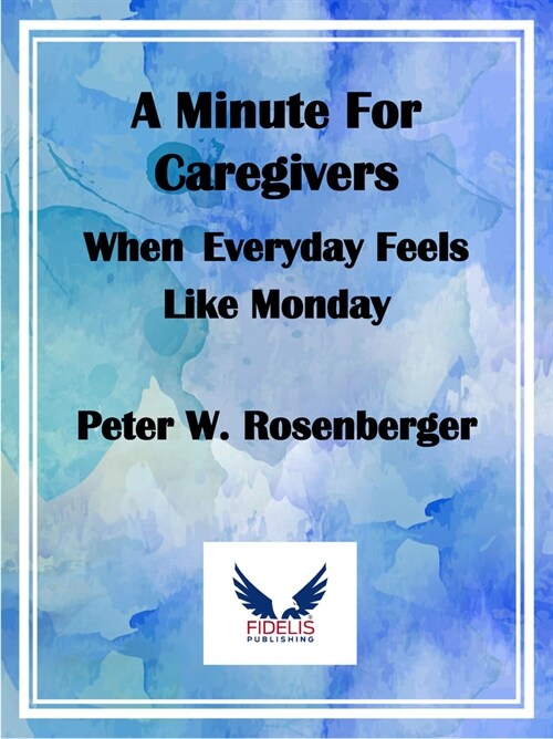 A Minute for Caregivers: When Everyday Feels Like Monday (Hardcover)