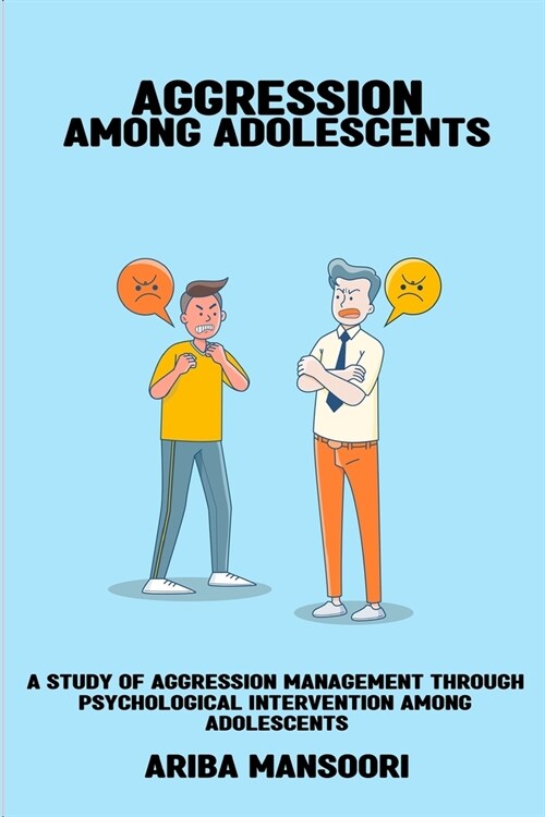 A study of aggression management through psychological intervention among adolescents (Paperback)