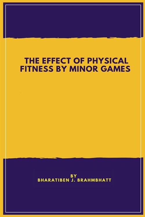 Study of the Effect of Physical Fitness by Minor Games (Paperback)