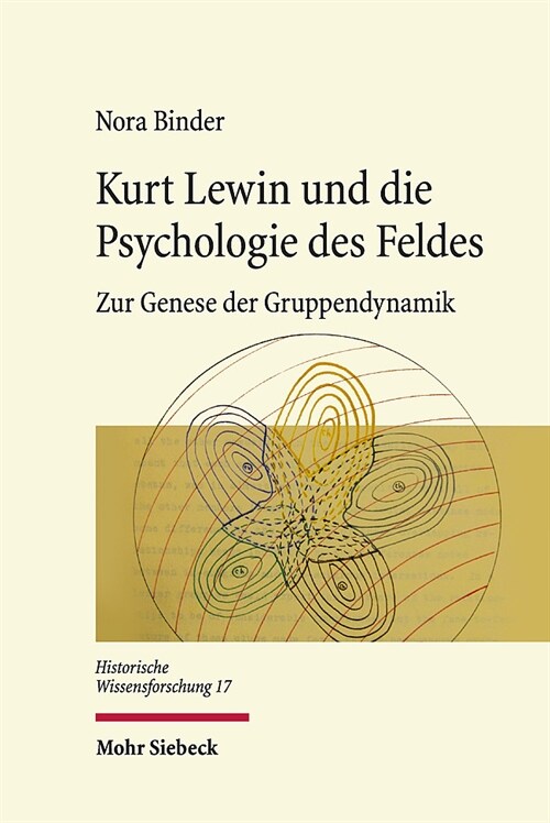 Kurt Lewin Und Die Psychologie Des Feldes: Zur Genese Der Gruppendynamik (Hardcover)
