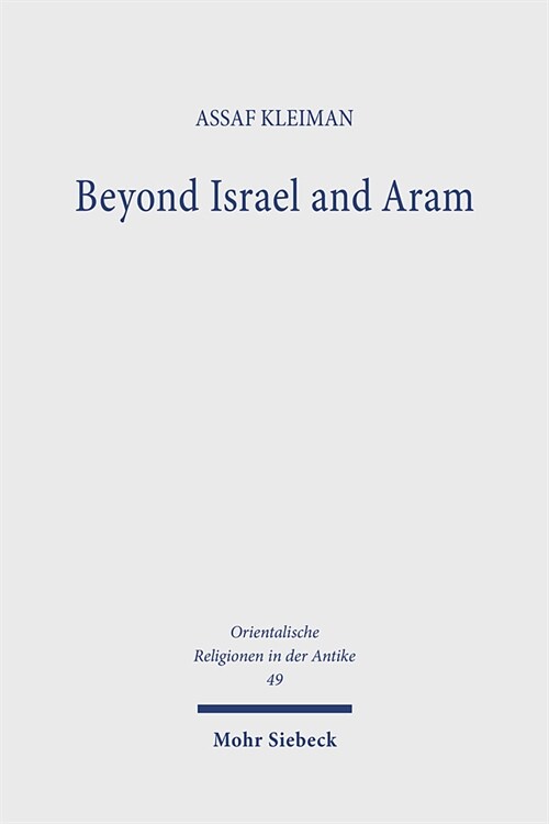Beyond Israel and Aram: The Archaeology and History of Iron Age Communities in the Central Levant. Research on Israel and Aram in Biblical Tim (Hardcover)