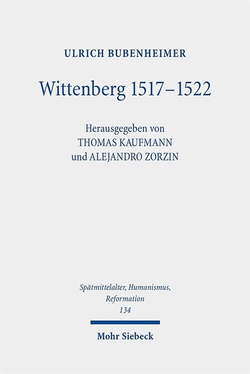 Wittenberg (1517-1522): Diskussions-, Aktionsgemeinschaft Und Stadtreformation (Hardcover)