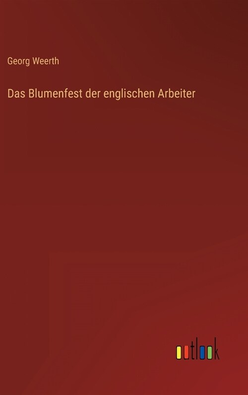 Das Blumenfest der englischen Arbeiter (Hardcover)