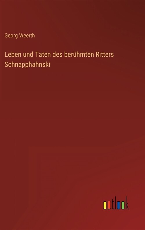 Leben und Taten des ber?mten Ritters Schnapphahnski (Hardcover)