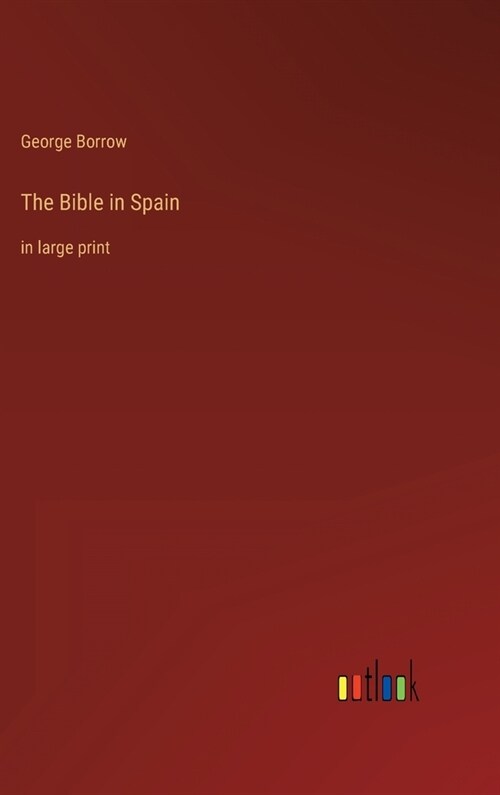 The Bible in Spain: in large print (Hardcover)