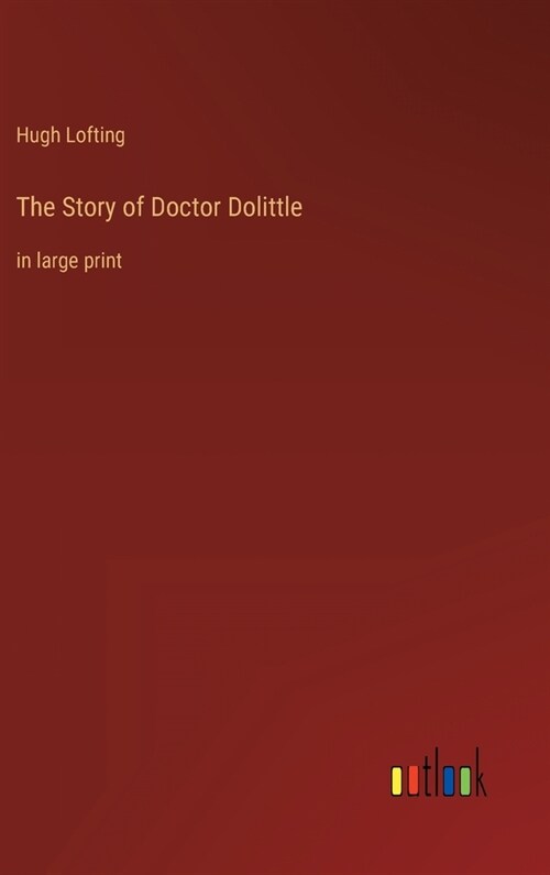 The Story of Doctor Dolittle: in large print (Hardcover)