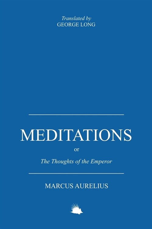 Meditations: Or the Thoughts of the Emperor Marcus Aurelius Antoninus (Paperback)