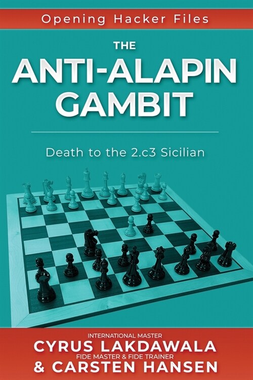The Anti-Alapin Gambit: Death to the 2.c3 Sicilian (Paperback)
