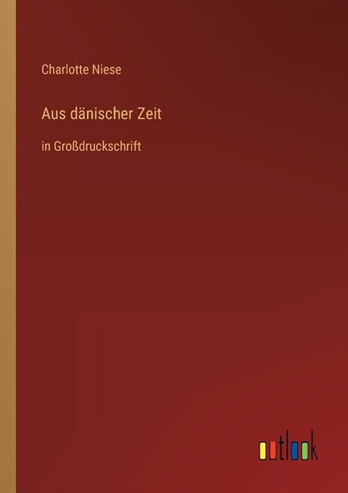 Aus d?ischer Zeit: in Gro?ruckschrift (Paperback)