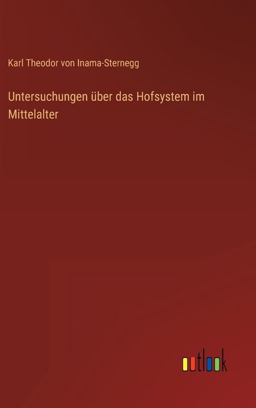 Untersuchungen ?er das Hofsystem im Mittelalter (Hardcover)