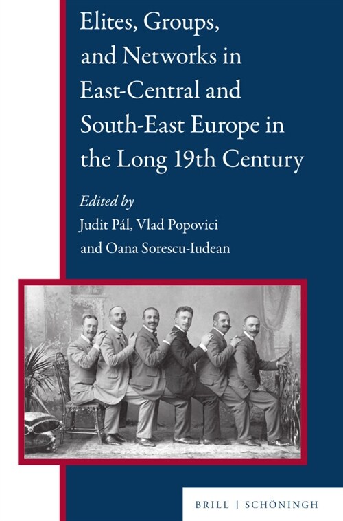 Elites, Groups, and Networks in East-Central and South-East Europe in the Long 19th Century (Hardcover)