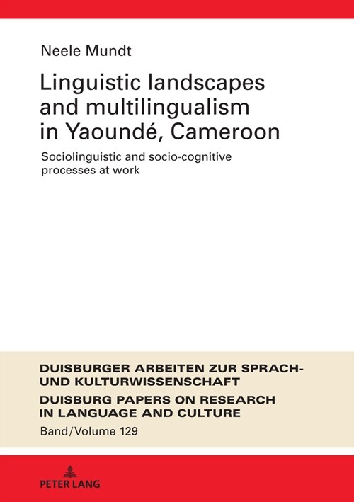 Linguistic Landscapes and Multilingualism in Yaound? Cameroon: Sociolinguistic and socio-cognitive processes at work (Hardcover)