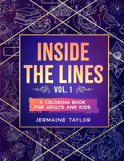 Inside the lines vol. 1: A coloring book for adults and kids (Paperback)