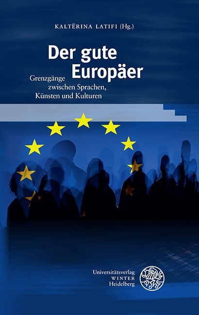 Der Gute Europaer: Grenzgange Zwischen Sprachen, Kunsten Und Kulturen. Festschrift Fur Rudiger Gorner (Hardcover)