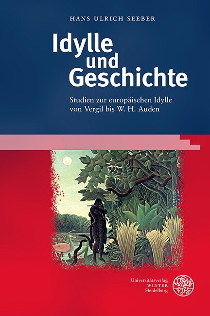 Idylle Und Geschichte: Studien Zur Europaischen Idylle Von Vergil Bis W. H. Auden (Hardcover)