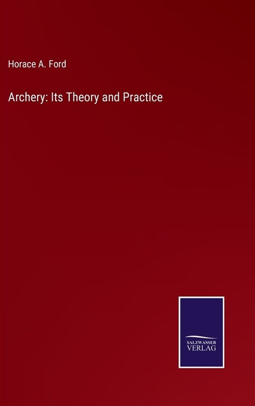 Archery: Its Theory and Practice (Hardcover)