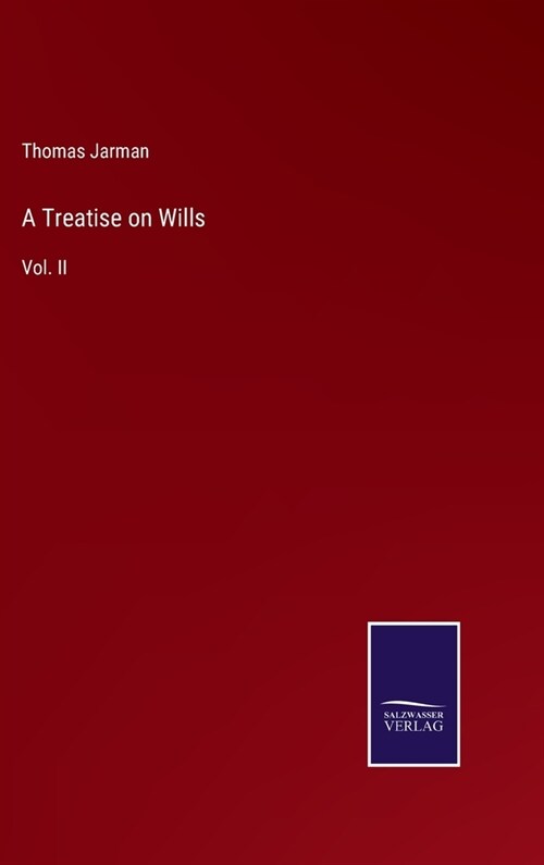 A Treatise on Wills: Vol. II (Hardcover)