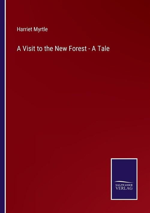 A Visit to the New Forest - A Tale (Paperback)