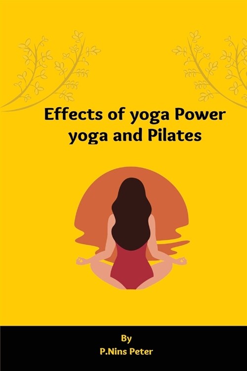 Effects of yoga power yoga and pilates (Paperback)