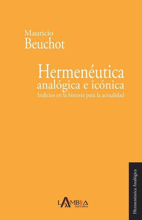 Hermen?tica anal?ica e ic?ica: Indicios en la historia para la actualidad (Paperback)