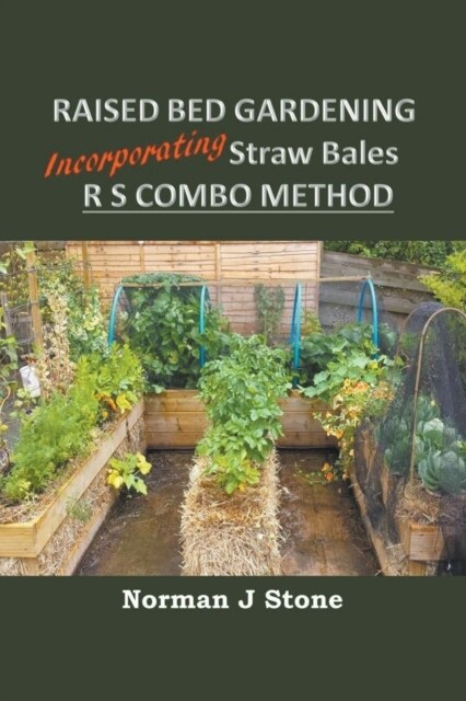 Raised Bed Gardening Incorporating Straw Bales - RS Combo Method (Paperback)