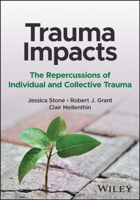 Trauma Impacts: The Repercussions of Individual and Collective Trauma (Paperback)